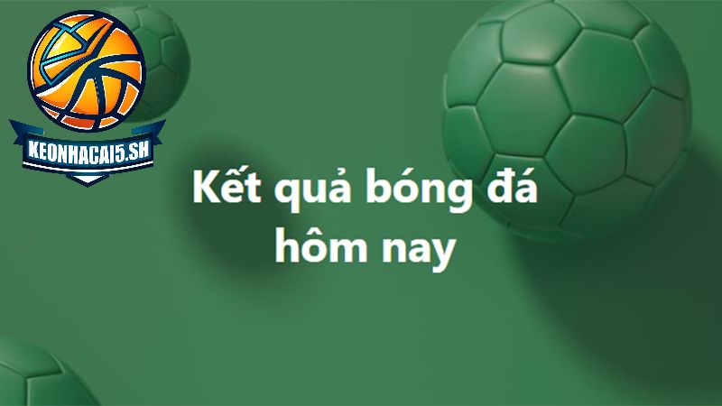 Xem kết quả bóng đá tại Kèo nhà cái